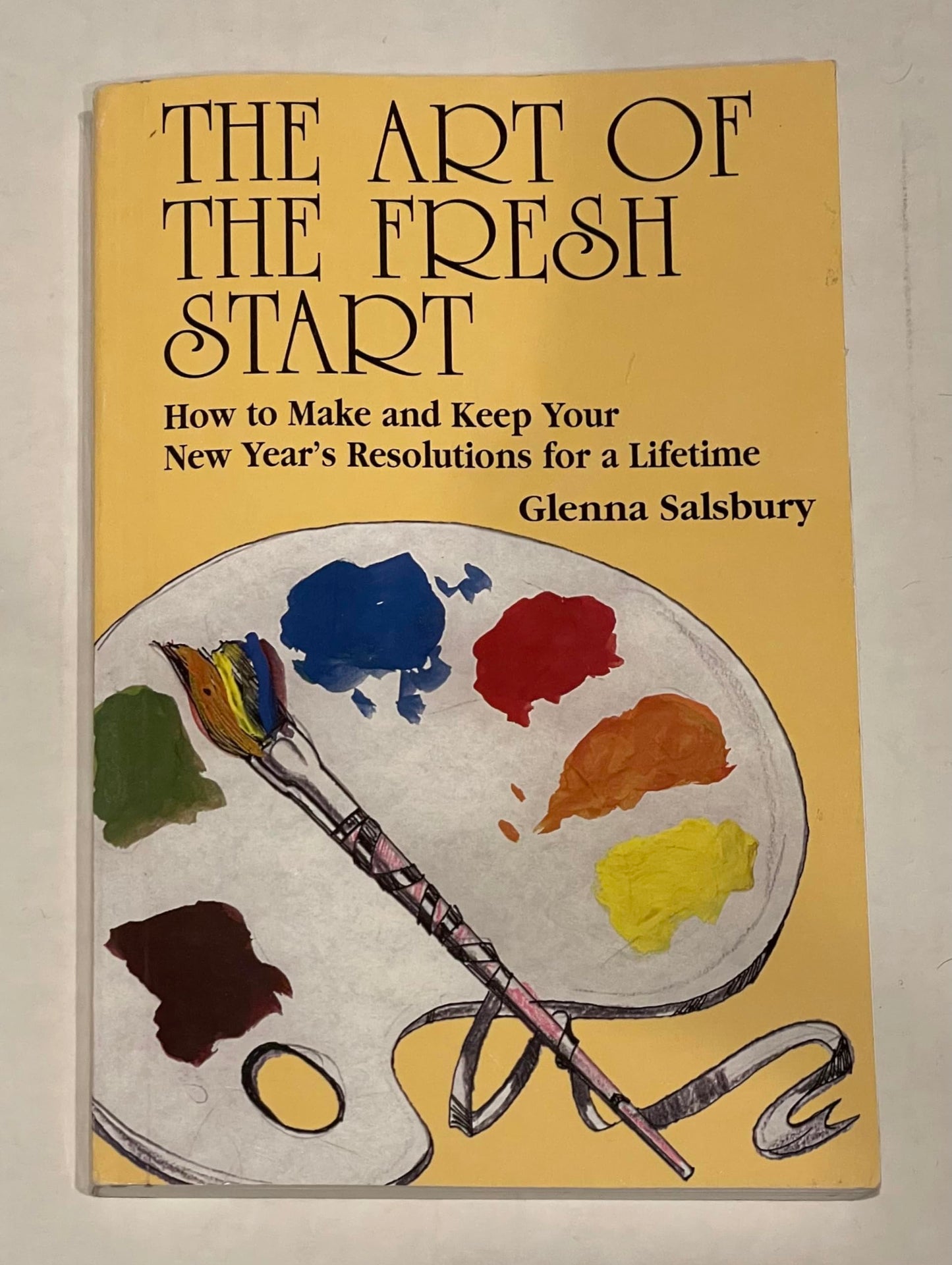 The Art of The Fresh Start: How to Keep Your New Year's Resolutions for a Lifetime