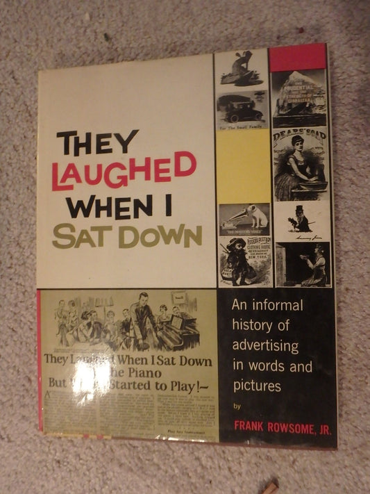 They Laughed When I Sat Down: An Informal History of Advertising in Words and Pictures