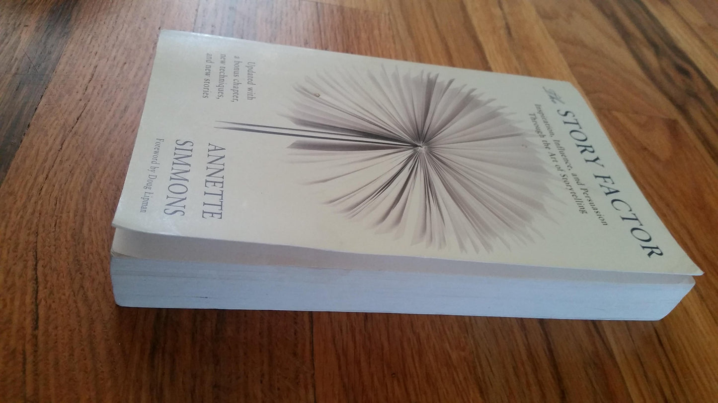 The Story Factor: Inspiration, Influence, and Persuasion through the Art of Storytelling