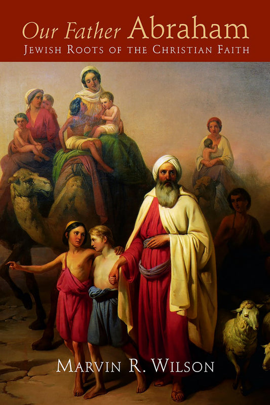Our Father Abraham: Jewish Roots of the Christian Faith.