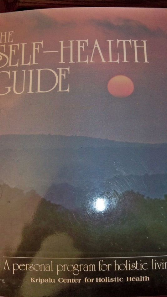 The Self - Health Guide: A Personal Program for Holistic Living
