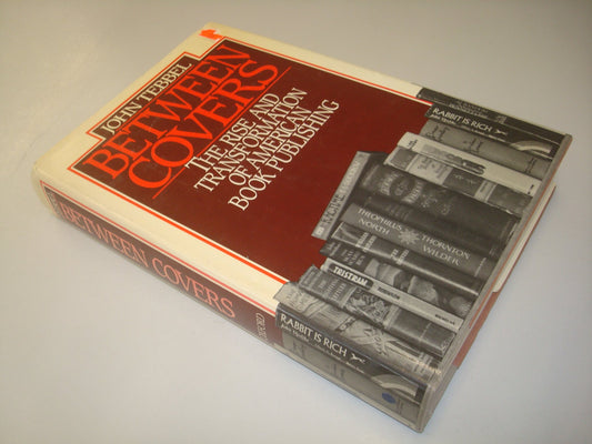 Between Covers: The Rise and Transformation of Book Publishing in America