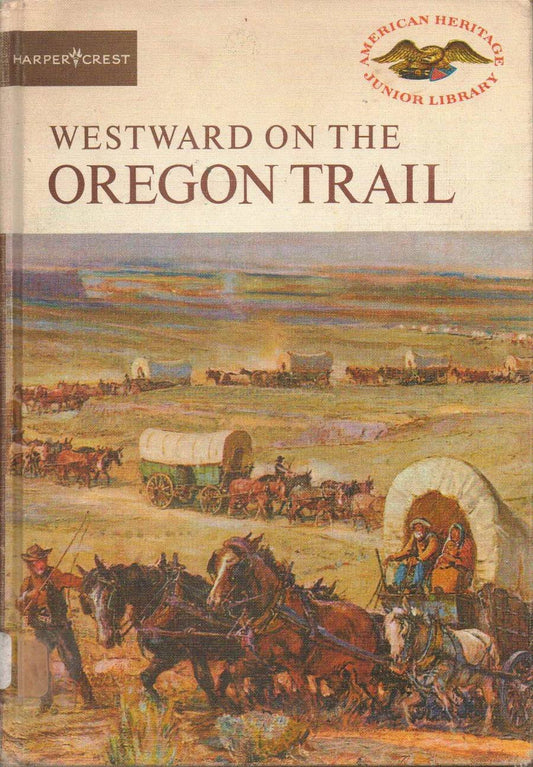 Westward on the Oregon Trail (American Heritage Junior Library)