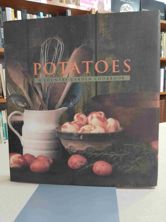 Potatoes: A Country Garden Cookbook