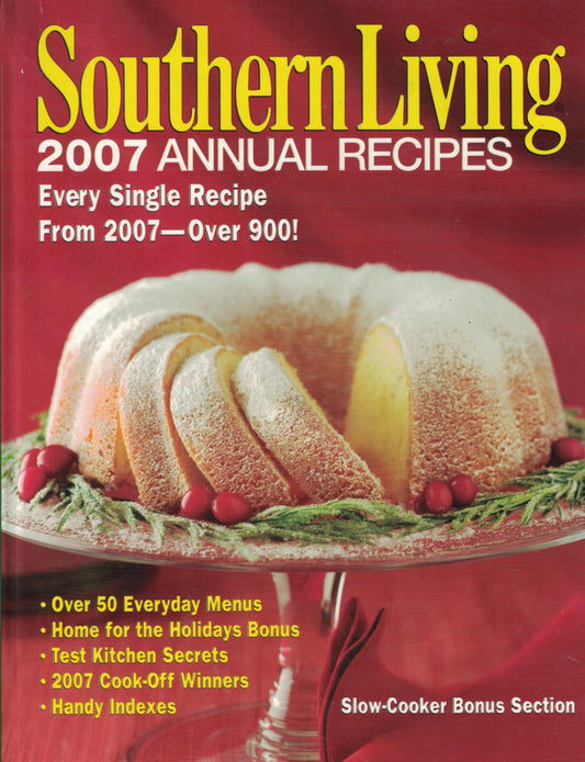 Southern Living: 2007 Annual Recipes: Every Single Recipe From 2007 -- Over 900!
