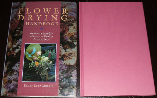 Flower Drying Handbook: Includes Complete Microwave Drying Instructions