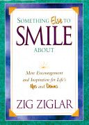 Something Else to Smile About More Encouragement and Inspiration For Life's Ups and Downs