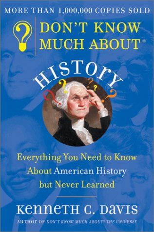 Don't Know Much About History - Everything You Need to Know About American History But Never Learned