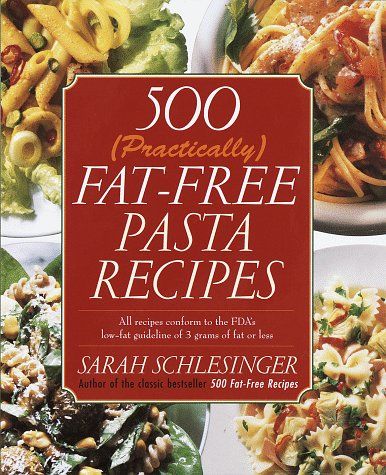 500 (Practically) Fat - Free Pasta Recipes