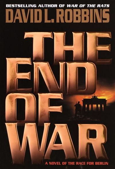 End of War - A Novel of the Race For Berlin