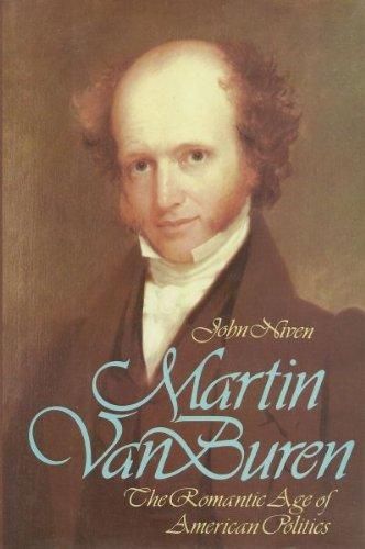 Martin Van Buren and the Romantic Age of American Politics