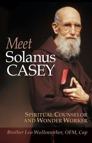 Meet Solanus Casey - Spiritual Counselor and Wonder Worker