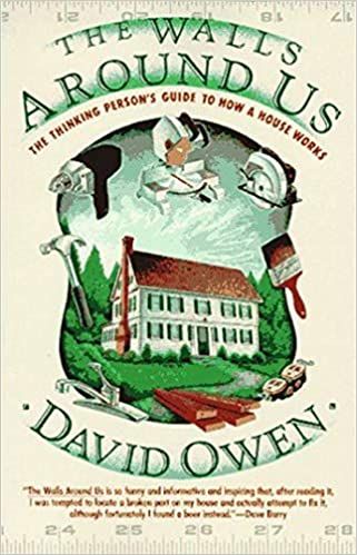 Walls Around Us - The Thinking Person's Guide to How A House Works