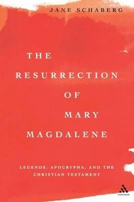 Resurrection of Mary Magdalene Legends, Apocrypha, and the Christian Testament