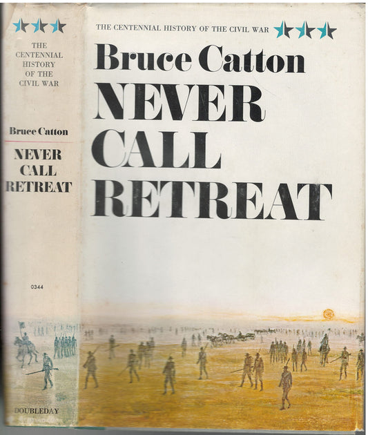 Never Call Retreat, volume Three: the Centennial History fo the Civil War