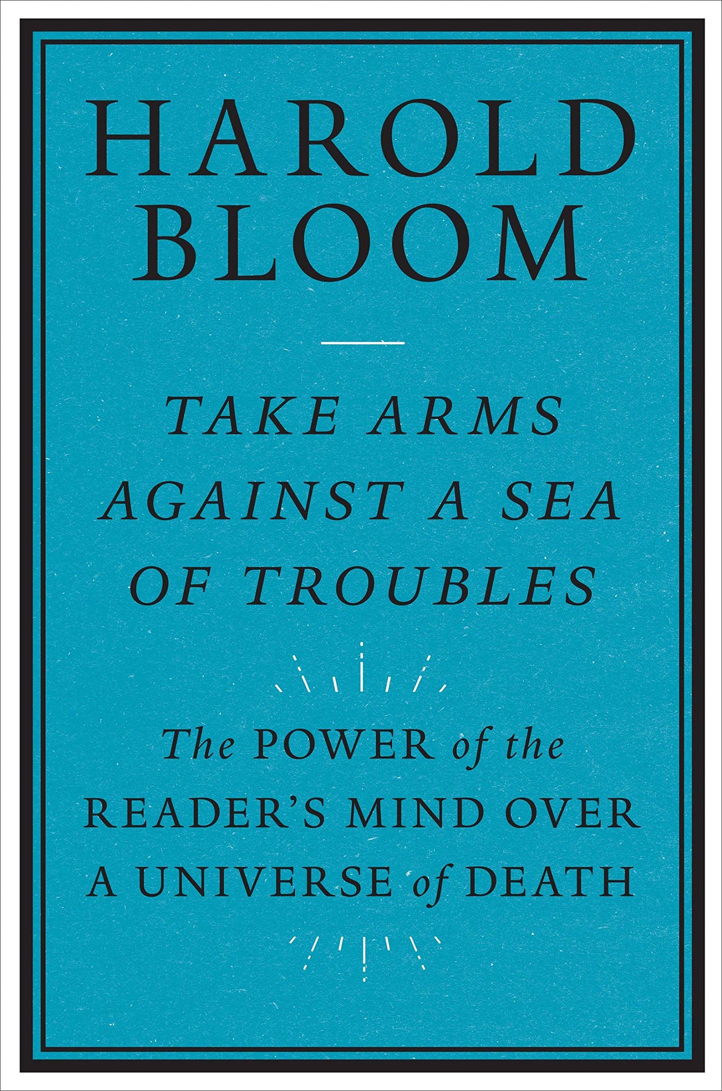 Take Arms Against a Sea of Troubles: The Power of the Reader’s Mind over a Universe of Death