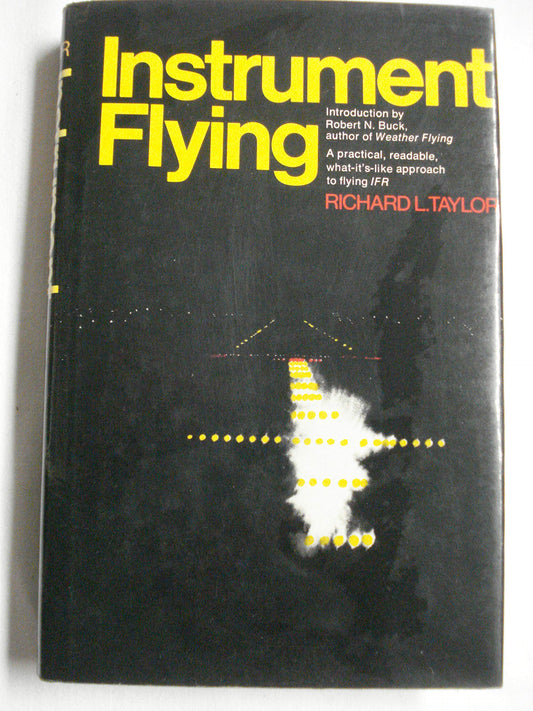 Instrument flying / Richard L. Taylor ; introduction by Robert N. Buck