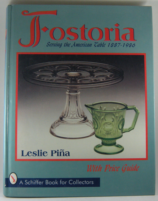 Fostoria: Serving the American Table 1887-1986 (A Schiffer Book for Collectors)