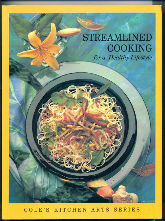 Streamlined Cooking for a Healthy Lifestyle (Cole's Kitchen Arts Series)