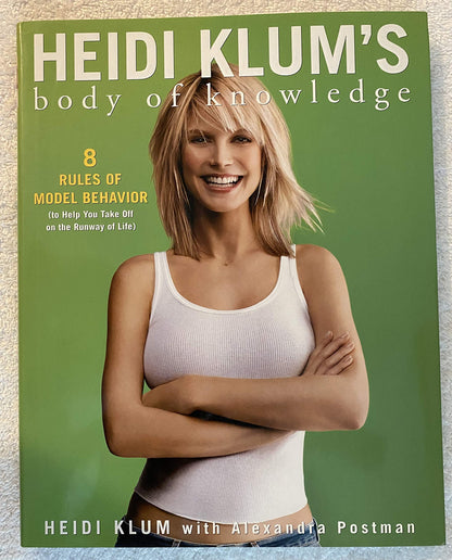 Heidi Klum's Body of Knowledge: 8 Rules of Model Behavior (to Help You Take Off on the Runway of Life)