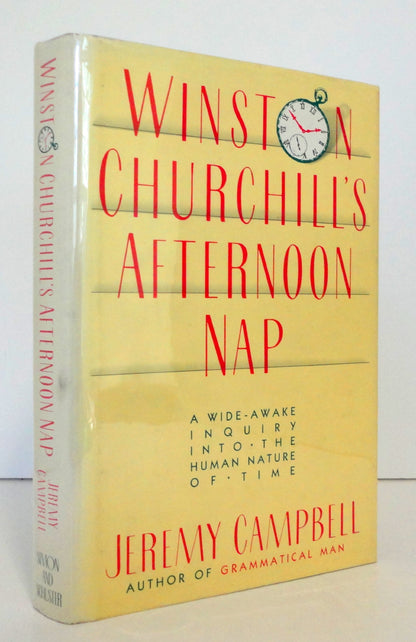 Winston Churchill's Afternoon Nap: A wide-awake inquiry into the human nature of time