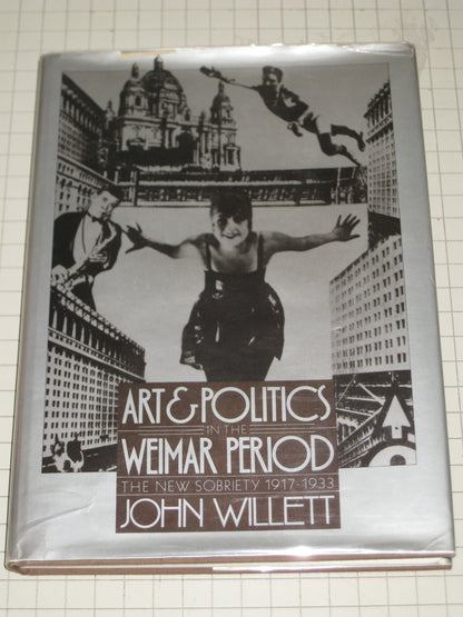 Art and politics in the Weimar period: The new sobriety, 1917-1933