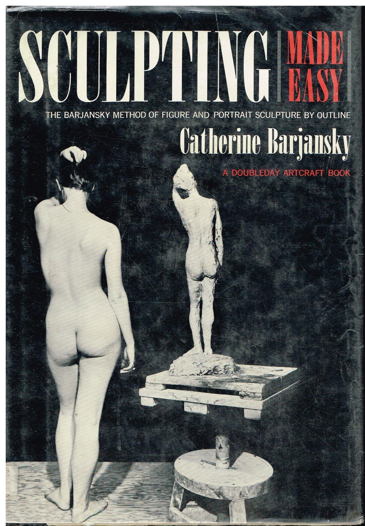 Sculpting Made Easy: The Barjansky Method of Figure and Portrait Sculpture by Outline