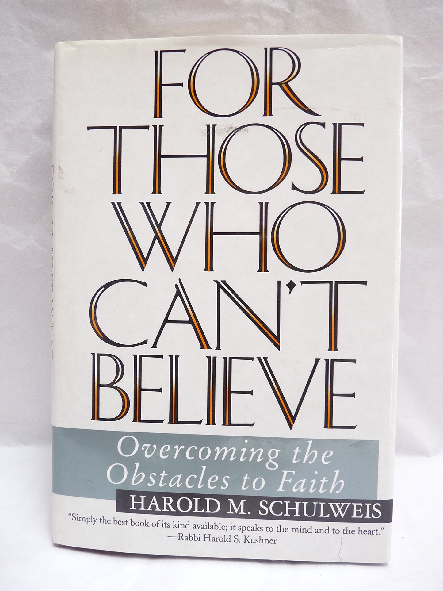 For Those Who Can't Believe: Overcoming the Obstacles to Faith