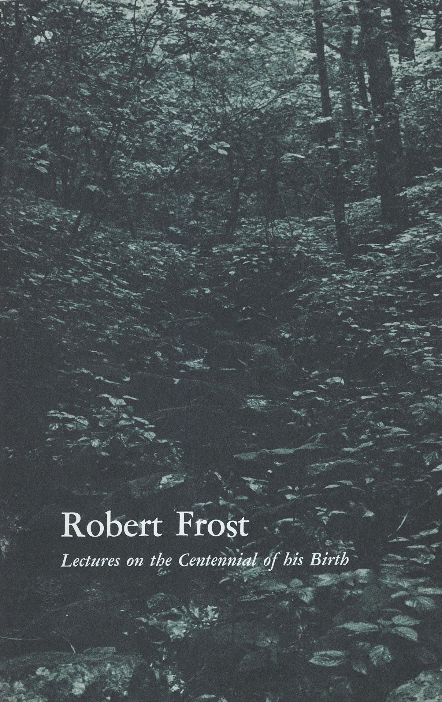 Robert Frost: Lectures on the Centennial of His Birth