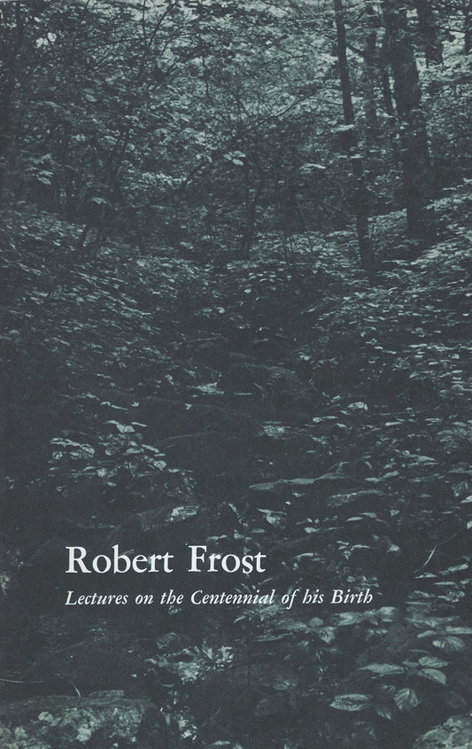 Robert Frost: Lectures on the Centennial of His Birth