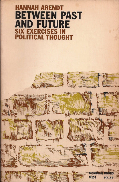 Between Past & Future: Six Exercises In Political Thought