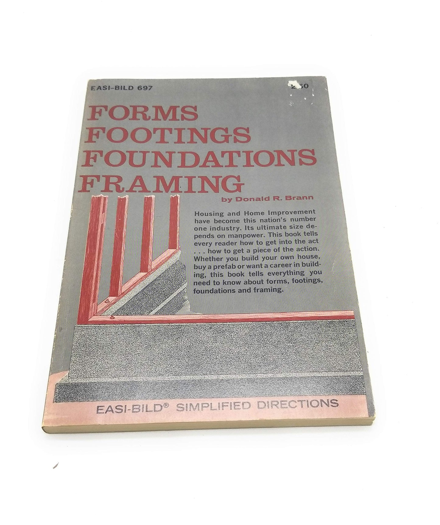 Forms, footings, foundations, framing, (Easi-bild home improvement library, 697)