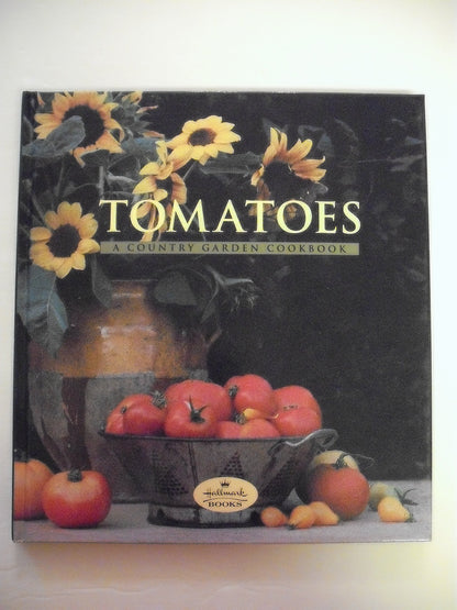 Tomatoes: A Country Garden Cookbook