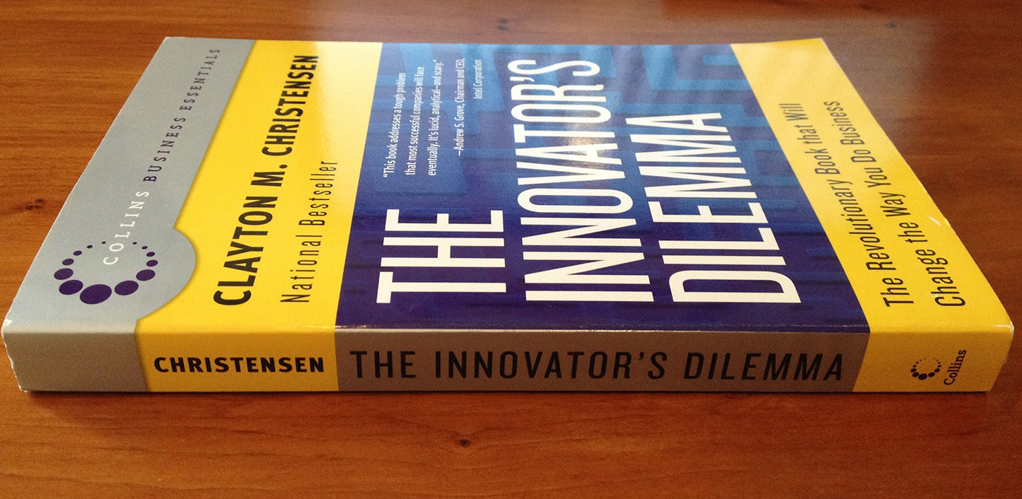 The Innovator's Dilemma: The Revolutionary Book that Will Change the Way You Do Business (Collins Business Essentials)