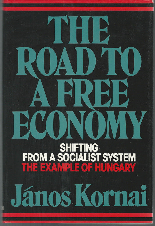 The Road to a Free Economy: Shifting from a Socialist System the Example of Hungary