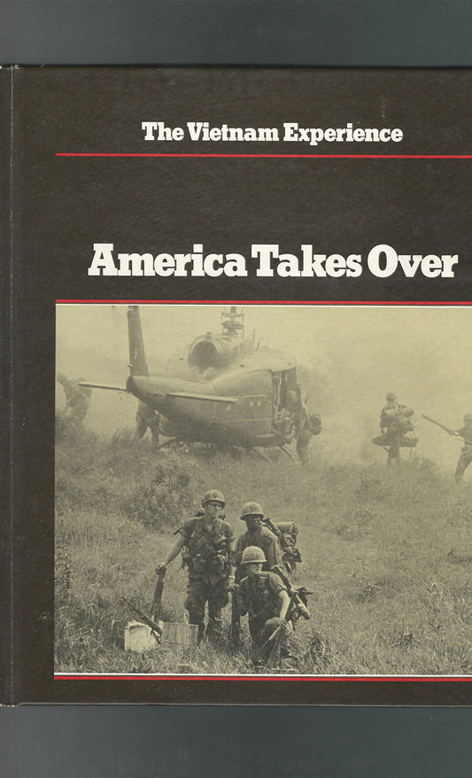 The Vietnam Experience: America Takes Over 1965-67