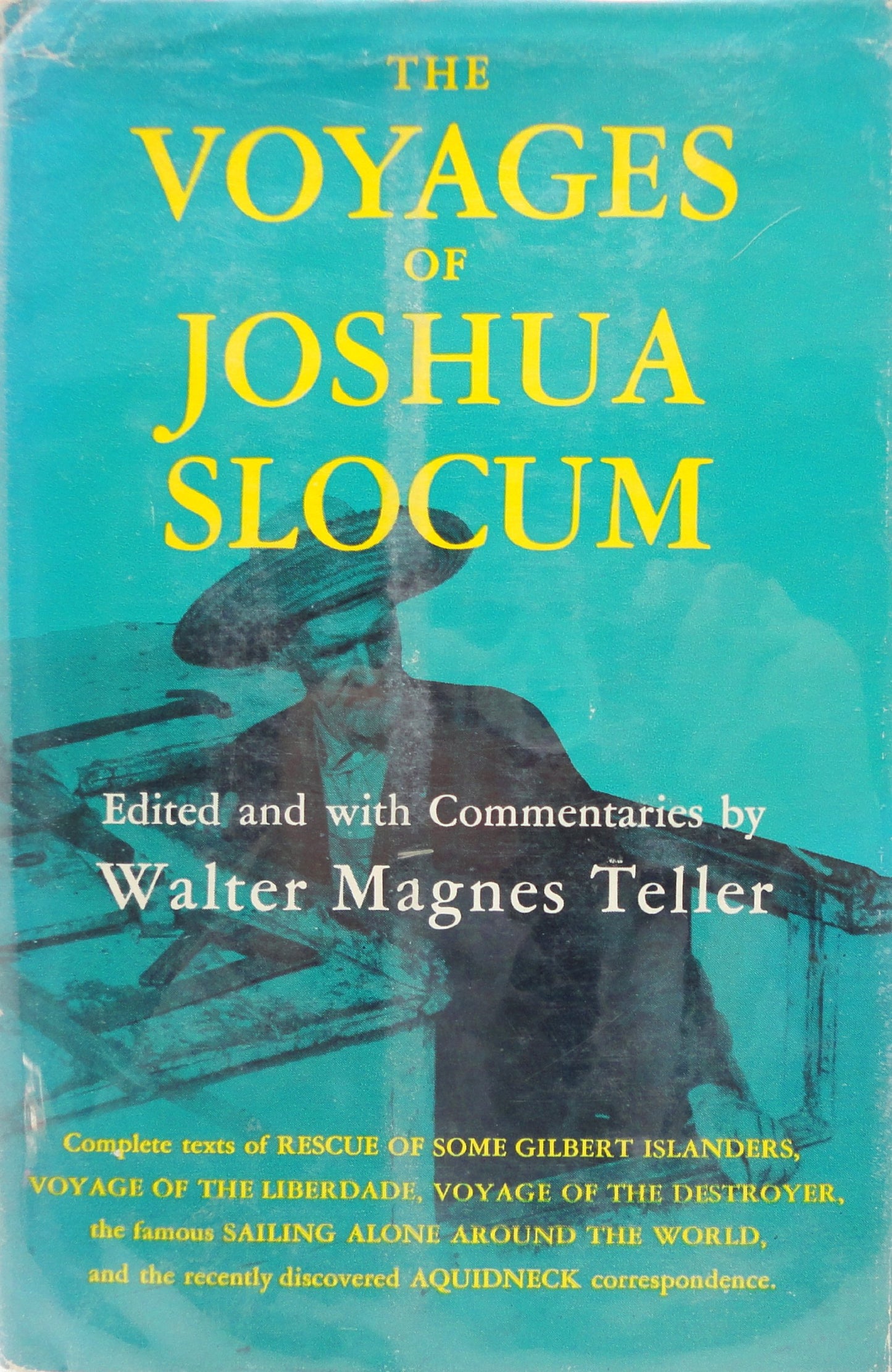 The Voyages of Joshua Slocum: Voyage of the Liberdade; Voyage of the Destroyer from New York to Brazil; Sailing Alone Around the World; Rescue of Some Gilbert Islanders