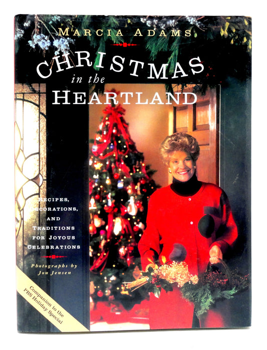 Marcia Adams Christmas In The Heartland: Recipes, Decorations, and Traditions for Joyous Celebrations