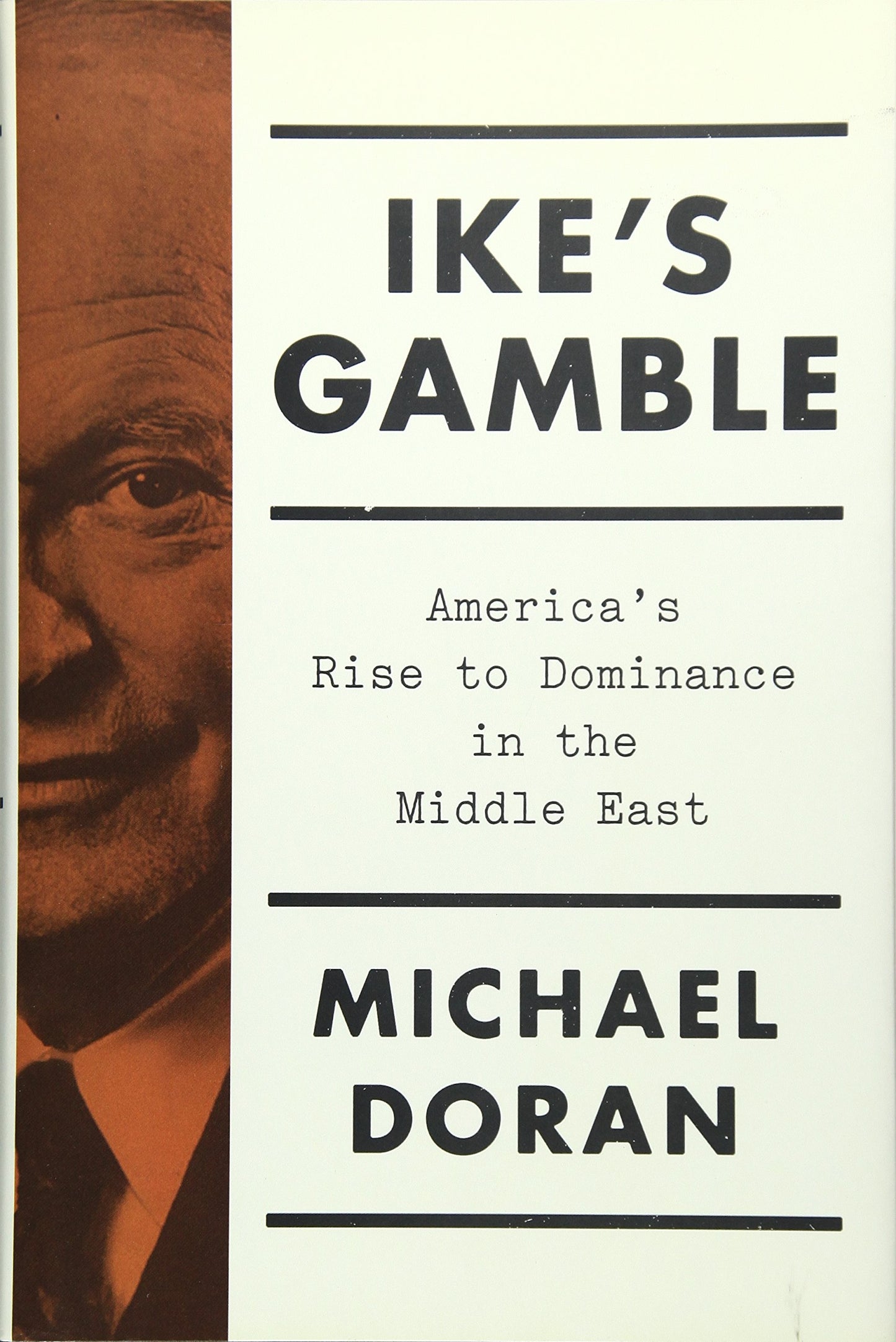 Ike's Gamble: America's Rise to Dominance in the Middle East