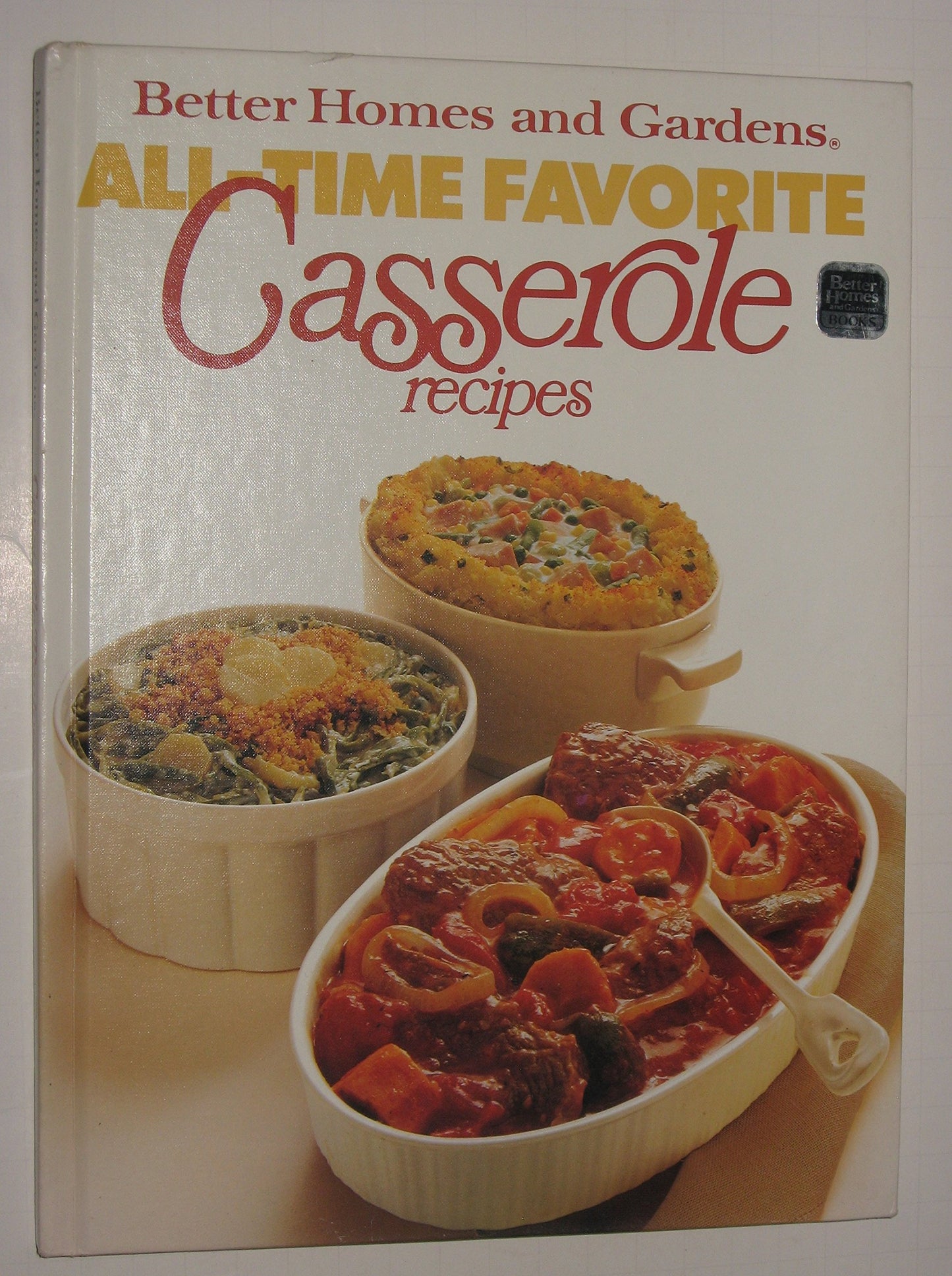 Better Homes and Gardens All-Time Favorite Casserole Recipes