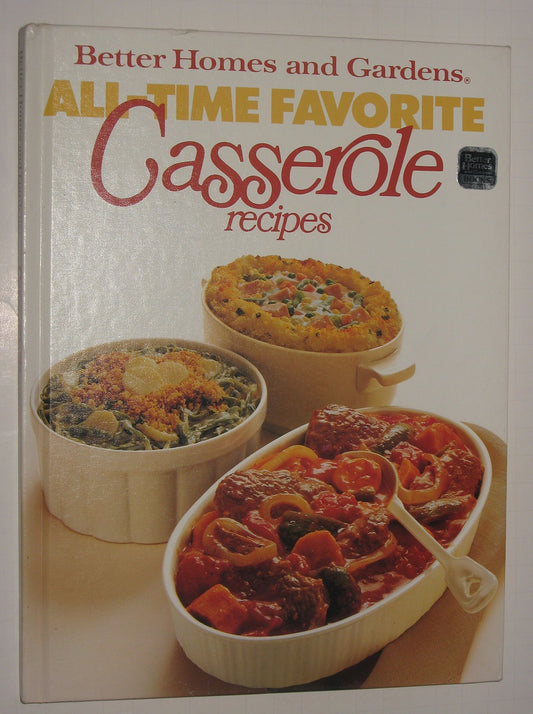Better Homes and Gardens All-Time Favorite Casserole Recipes