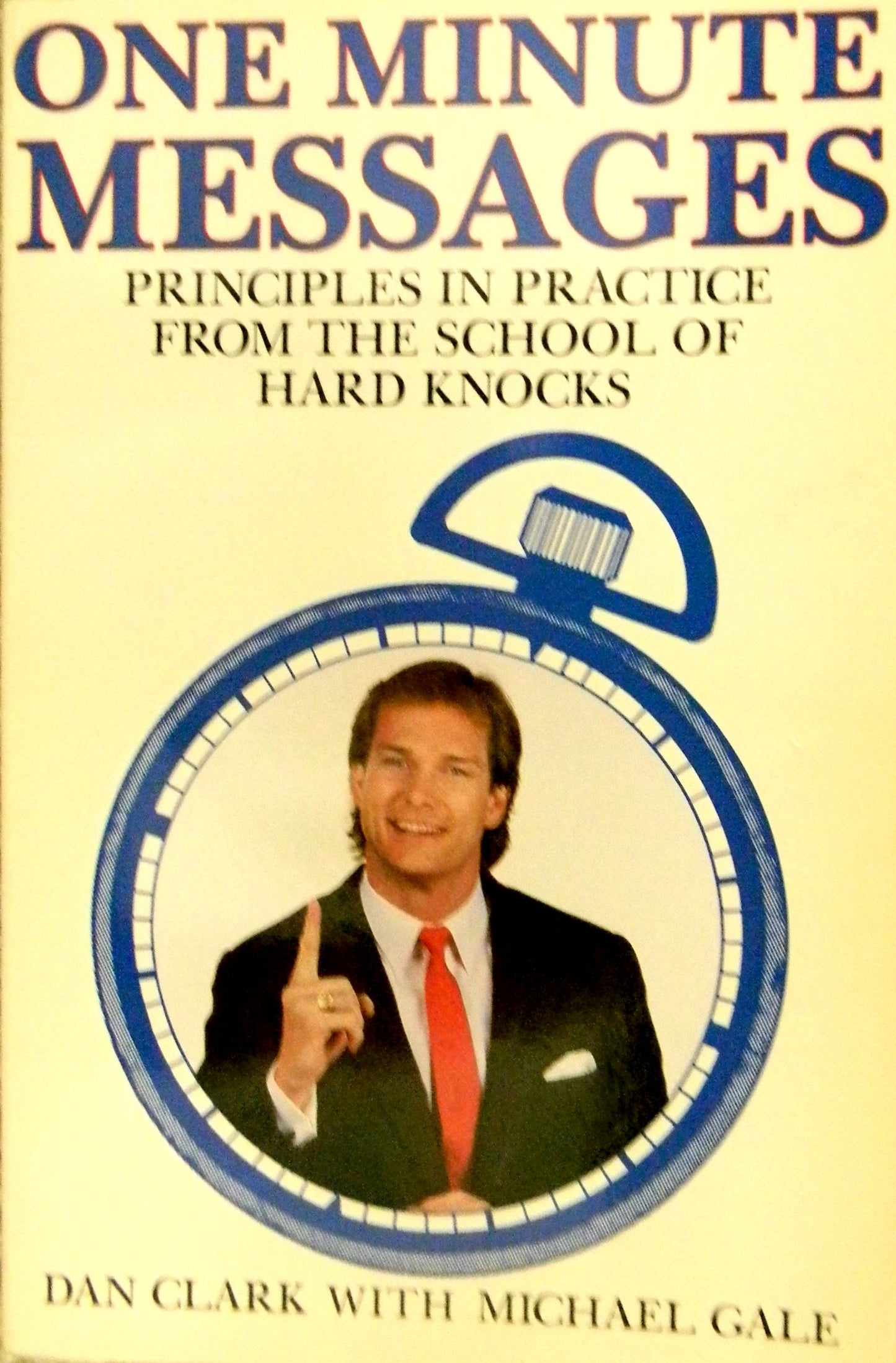 One Minute Messages (Principles in practice from the school of hard knocks)