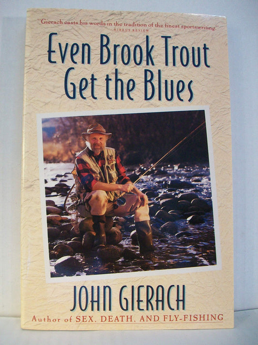 Even Brook Trout Get The Blues by John Gierach (1993-05-05)