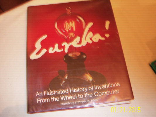 Eureka! An Illustrated History of Inventions from the Wheel to the Computer