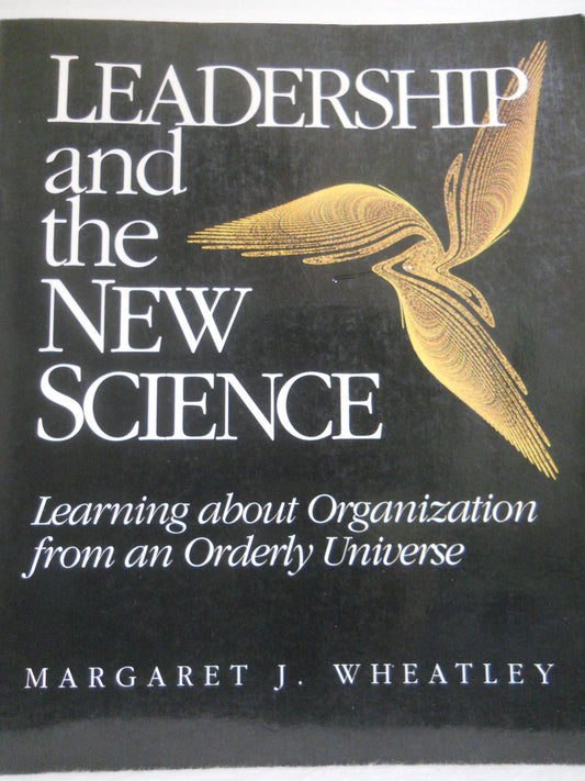 Leadership and the New Science: Learning about Organization from an Orderly Universe