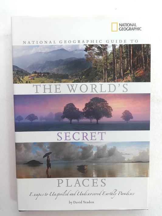 National Geographic Guide To The World's Secret Places by David Yeadon (2004) Hardcover