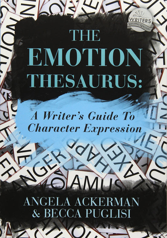 The Emotion Thesaurus: A Writer's Guide to Character Expression