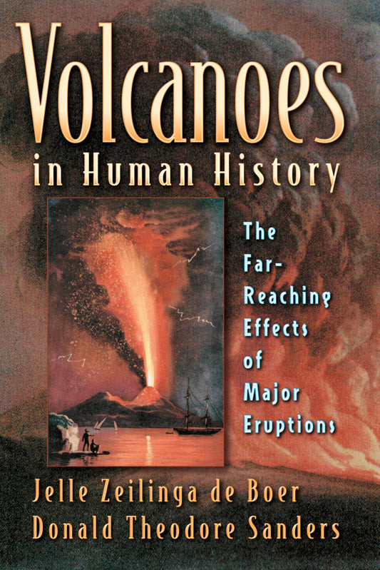 Volcanoes in Human History: The Far-Reaching Effects of Major Eruptions (Princeton Science Library)