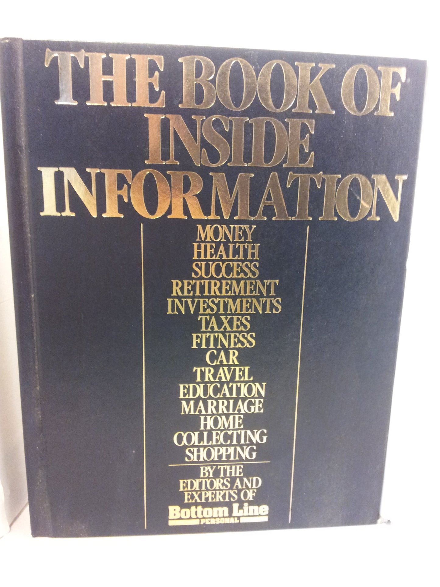 The Book of Inside Information: Money Health Success Retirement Investments Taxes Fitness Car Travel Education Marriage Home Collecting Shopping