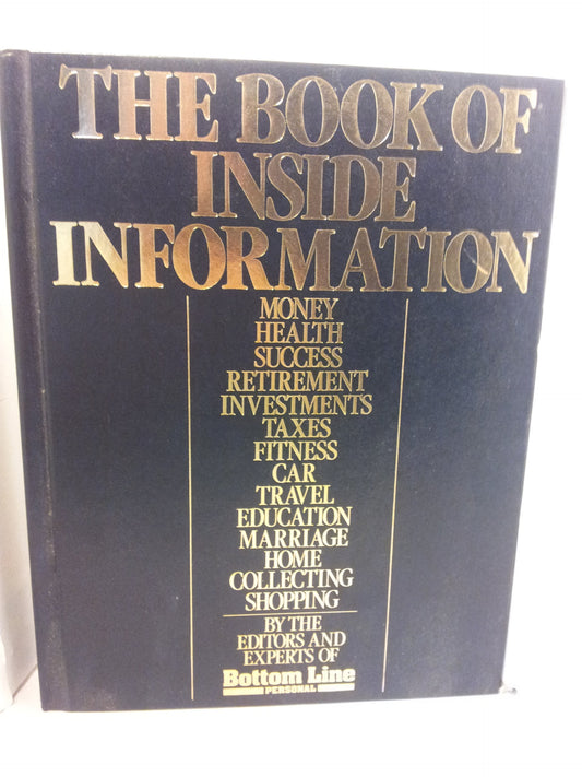 The Book of Inside Information: Money Health Success Retirement Investments Taxes Fitness Car Travel Education Marriage Home Collecting Shopping